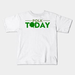 Polk Today St. Patricks Day logo - 2022 Kids T-Shirt